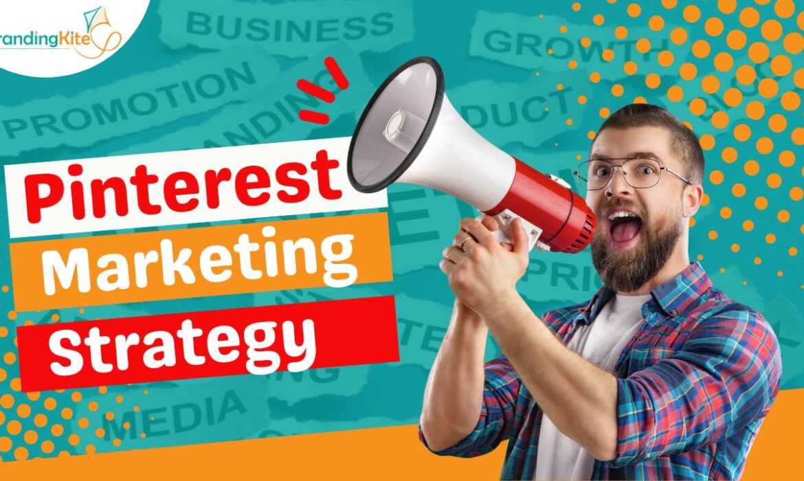 Pinterest marketing strategy, digital marketing, marketing strategy, brandingkite, Branding kite